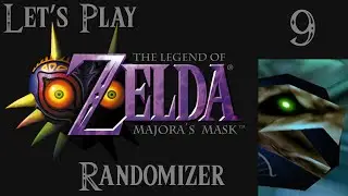 Let's Play Majora's Mask Randomizer - Part 9 (with Dish and ChaosArgate)