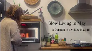 Slow Living in May / a German living in a village in Spain