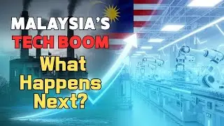 Top 5 Things That Happen When Malaysia Attracts Billions in High-Tech Investment