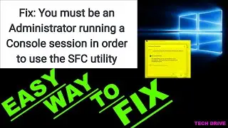 You must be an Administrator running a Console session in order to use the SFC utility (Solved)