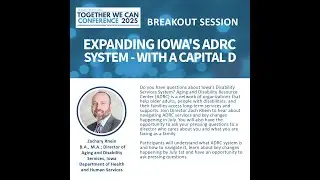 TWC 2025 Expanding Iowa&rsquo;s ADRC System - With a Capital D