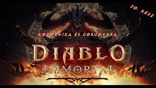 Kozmetika &eacute;s Gorgothra #20 - Diablo Immortal ( BionicKitten & Edward Night )