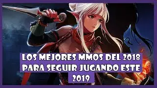 Top 5 Los Mejores MMOs De 2018 Para Seguir Jugando Este 2019