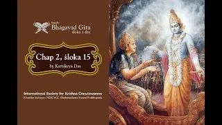 #54 Bhagavad-gita Chapter 2,Śloka 15 - Kartikeya das