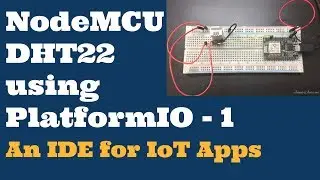 #4 NodeMCU and DHT22 Sensor Using PlatformIO - Part1