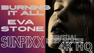 Burning It All &ndash; Moody, Sensual Deep House Lyric Video | SUNPiXX x Eva Stone
