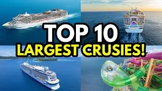 Your Guide To The World&rsquo;s Top 10 Largest Cruise Ships (2026) 🚢