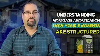 Understanding Mortgage Amortization How Your Payments Are Structured