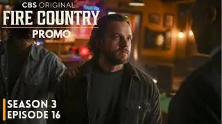 Fire Country Season 3 Episode 16 Promo | Fire Country Season 3 Episode 9 Preview