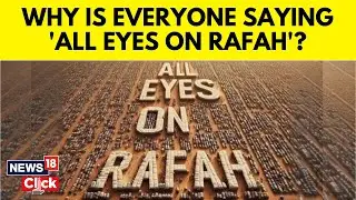 Rafah Attack | &lsquo;All Eyes On Rafah&rsquo; Meaning | Why Is The Phrase Going Viral On Social Media? | G18V