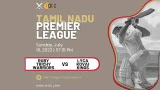 RUBY TRICHY WARRIORS vs LYCA KOVAI KINGS - JULY 10, 2022
