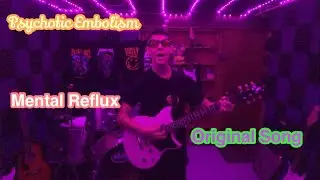 Psychotic Embolism - Mental Reflux (Solo Demo) *Original Song* 