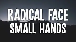 Radical Face - Small Hands (Lyric Video)