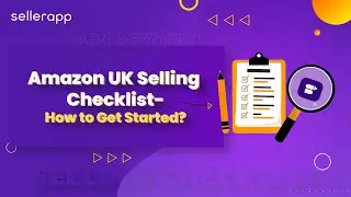 How to Sell On Amazon UK Marketplace - 2022 Checklist to Getting Started On Amazon UK