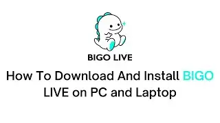 Как загрузить и установить BIGO LIVE на ПК и ноутбук (2022)