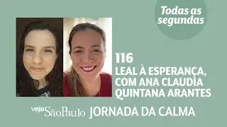 Leal à esperança, com Ana Claudia Quintana Arantes