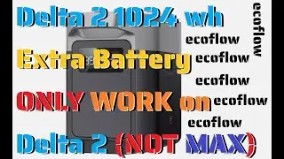 EcoFlow Delta 2 Extra Battery ONLY WORK WITH Delta 2, NOT MAX Series