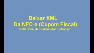 Download do XML Cupom Fiscal - NFC-e - Modelo(65)