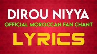 Dirou Niyya - Official Moroccan Fan Chant (Lyrics)