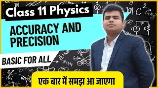 Accuracy and precision class 11 physics, with examples, By Sohit Sir