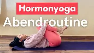 Hormonyoga Abendroutine: Sanfte &Uuml;bungsreihe | Hormone nat&uuml;rlich regulieren