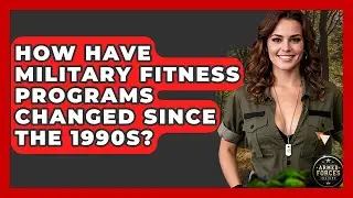 How Have Military Fitness Programs Changed Since the 1990s? - Armed Forces Insider