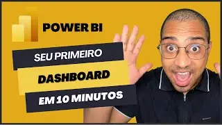 Saindo do Zero no Power BI  - Seu Primeiro Dashboard em Menos de 10 Minutos