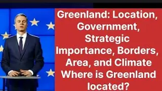 Greenland: Location, Government, Strategic Importance, Borders, Area, and ClimateWhere is Greenland