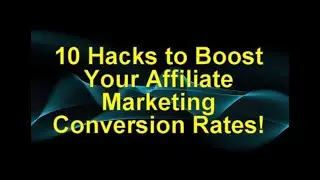 10 Hacks to Boost Your Affiliate Marketing Conversion Rates!
