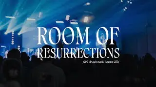 Room of Resurrections | Faith Church