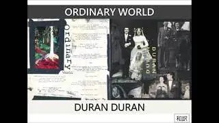 [和訳]ORDINARY WORLD オーディナリー・ワールド DURAN DURAN デュラン・デュラン Lyrics