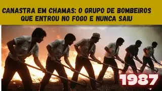 CANASTRA em CHAMAS: O Grupo de Bombeiros que entrou no FOGO  e NUNCA saiu