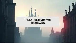 The Entire History of BARCELONA | Learn History While You Sleep