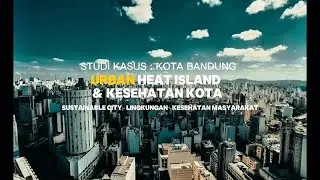 Sustainable City untuk Kota Sehat: Studi Kasus Urban Heat Island di Kota Bandung