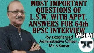 MOST IMPORTANT QUESTIONS OF L.S.W. with appt. Answers for 64th BPSC INTERVIEW (PART - VI )