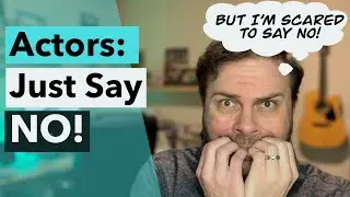 Actors: Just Say No!