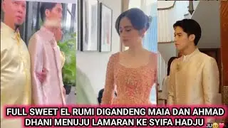 FULL MOMEN SWEET EL RUMI DI GANDENG BUNDA MAIA DAN AHMAD DHANI MENUJU LAMARAN KE SYIFA HADJU 