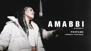~ Amabbi blackbox #3 ~ perfume (Vers&atilde;o Trap/R&B)