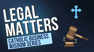 Legal Matters - Catholic Business Wisdom 10