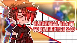 『Elemental React to Halilintar Sad (Request from Subscriber 』Voice Acting GC 〣 BOBOIBOY ︴AU/INSP BY