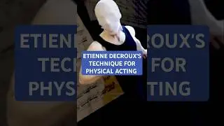 ETIENNE DECROUX'S TECHNIQUE FOR PHYSICAL ACTING #mime #bodylanguage #acting