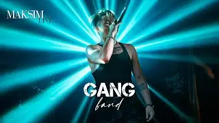 GANG BAND | MAKSIM | LIVE