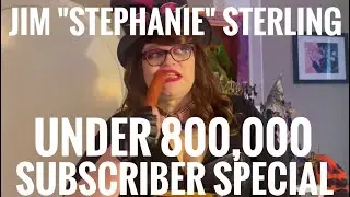 JIM &ldquo;STEPHANIE&rdquo; STERLING&rsquo;S UNDER 800,000 SUBSCRIBER SPECIAL - Mad at the Internet
