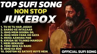 Top Sufi Songs Non Stop Jukebox 🎧 | Soul Touching Sufi Music | Ishq, Khuda & Dard ❤️