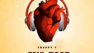 Trvppy T - &ldquo; Soul Food &ldquo; Official Audio