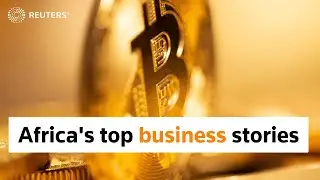 From Bitcoin to bourses, here are Africa's top business news