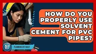 How Do You Properly Use Solvent Cement For PVC Pipes? - Plumbing DIY Daily