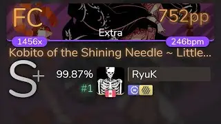 [Live] RyuK | ZUN - Kobito of the Shining Needle [Extra] +HDDT 99.87% {#1 752pp FC}