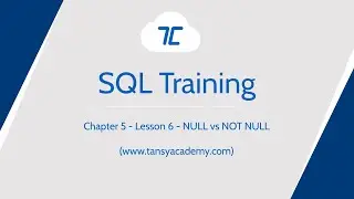 Tansy SQL Course | NUll vs NOT NULL | Chapter 5 | Lesson 6