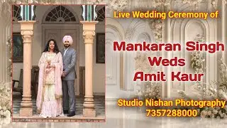 Live Wedding Ceremony of Mankaran Singh weds Amit Kaur || Studio Nishan Photography 7357288000
